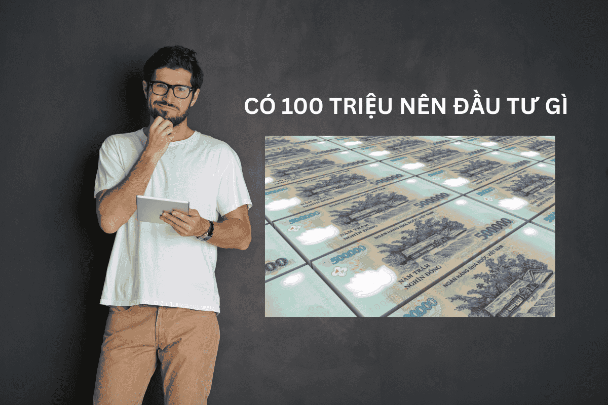 Có 100 triệu nên đầu tư gì năm 2026? Sai một bước có thể “bay” cả vốn 1 Có 100 triệu nên đầu tư gì
