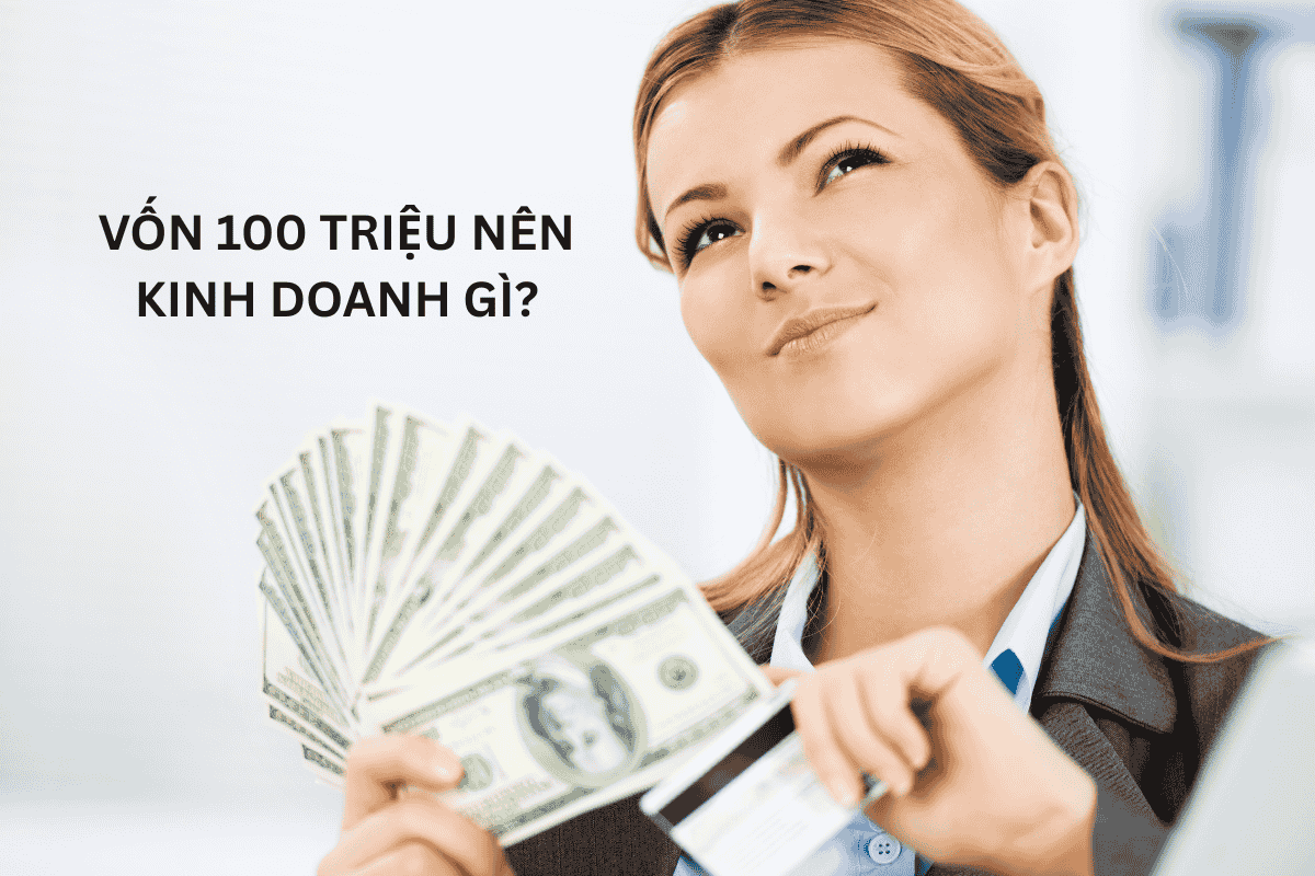 Có 100 triệu nên đầu tư gì năm 2026? Sai một bước có thể “bay” cả vốn 2 Vốn 100 triệu nên kinh doanh gì